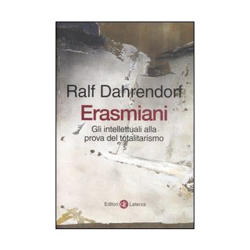 Erasmiani. Gli intellettuali alla prova del totalitarismo