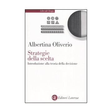 Strategie della scelta. Introduzione alla teoria della decisione