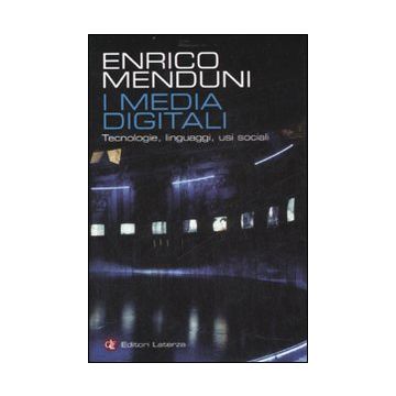 I media digitali. Tecnologie, linguaggi, usi sociali