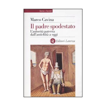 Il padre spodestato. L'autorità paterna dall'antichità a oggi