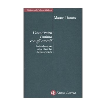 Cosa c'entra l'anima con gli atomi? Introduzione alla filosofia della scienza
