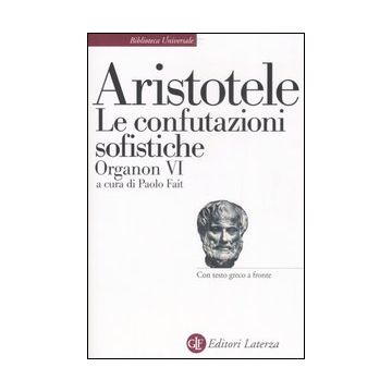 Organon. Testo greco a fronte. Vol. 6: Le confutazioni sofistiche