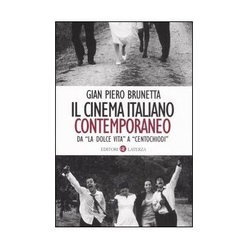 Il cinema italiano contemporaneo. Da «La dolce vita» a «Centochiodi»