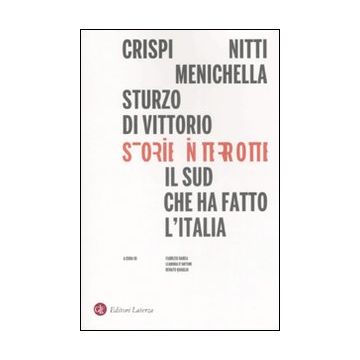 Storie interrotte. Il Sud che ha fatto l'Italia