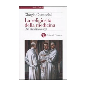 La religiosità della medicina. Dall'antichità a oggi