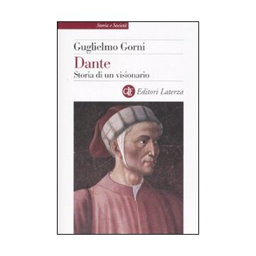 Dante. Storia di un visionario