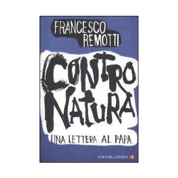 Contro natura. Una lettera al papa