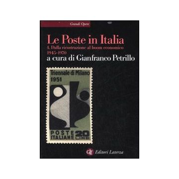 Le Poste in Italia. Vol. 4: Dalla ricostruzione al boom economico (1945-1970)