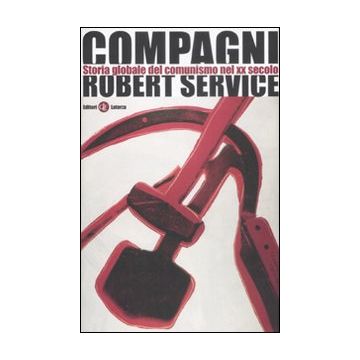 Compagni. Storia globale del comunismo nel XX secolo