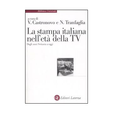 La stampa italiana nell'età della TV. Dagli anni Settanta a oggi