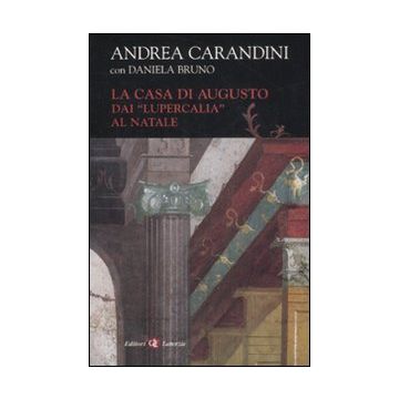 La casa di Augusto. Dai «Lupercalia» al Natale