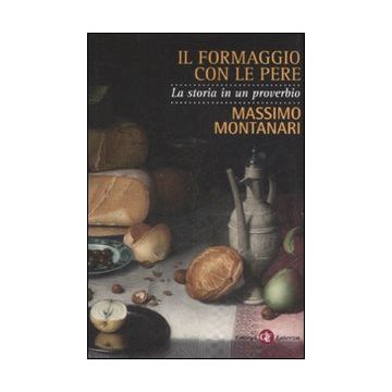 Il formaggio con le pere. La storia in un proverbio