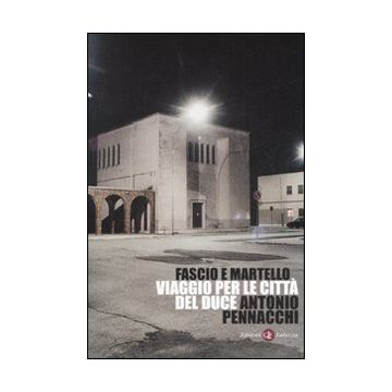 Fascio e martello. Viaggio per le città del duce
