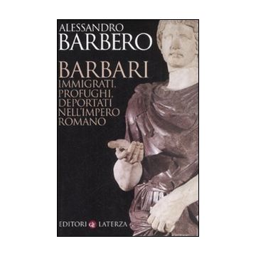Barbari. Immigrati, profughi, deportati nell'impero romano