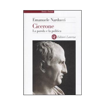 Cicerone. La parola e la politica