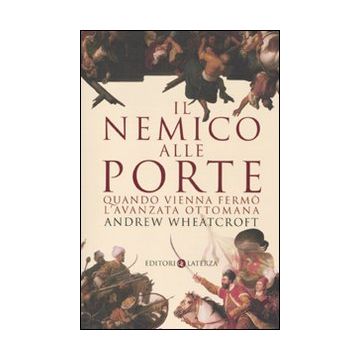 Il nemico alle porte. Quando Vienna fermò l'avanzata ottomana