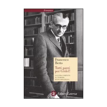 Tutti pazzi per Gödel! La guida completa al teorema di incompletezza