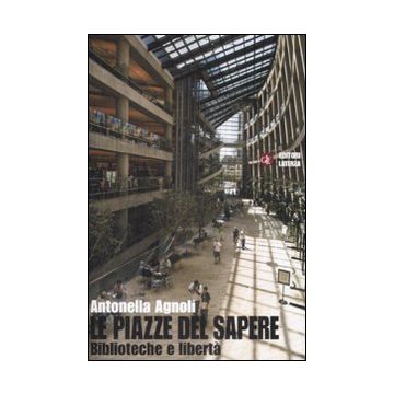 Le piazze del sapere. Biblioteche e libertà