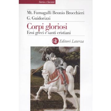 Corpi gloriosi. Eroi greci e santi cristiani