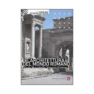 L'architettura del mondo romano. Ediz. illustrata