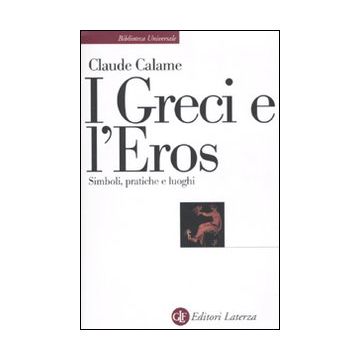 I greci e l'eros. Simboli, pratiche e luoghi