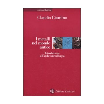 I metalli nel mondo antico. Introduzione all'archeometallurgia