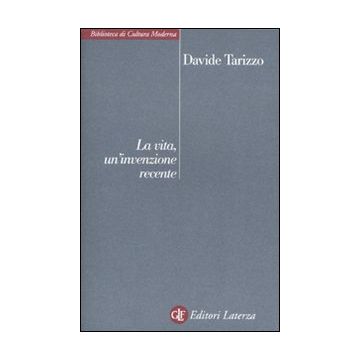 La vita, un'invenzione recente