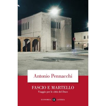 Fascio e martello. Viaggio per le città del duce