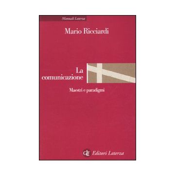 La comunicazione. Maestri e paradigmi