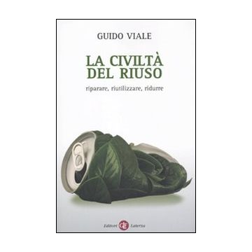 La civiltà del riuso. Riparare, riutilizzare, ridurre