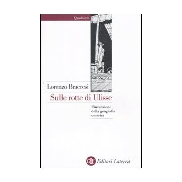 Sulle rotte di Ulisse. L'invenzione della geografia omerica