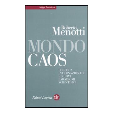 Mondo caos. Politica internazionale e nuovi paradigmi scientifici
