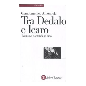 Tra Dedalo e Icaro. La nuova domanda di città