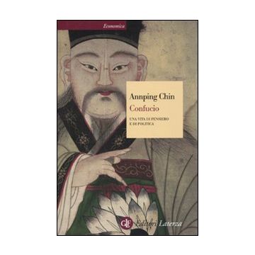 Confucio. Una vita di pensiero e di politica