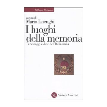 I luoghi della memoria. Personaggi e date dell'Italia unita