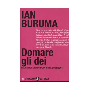 Domare gli dei. Religione e democrazia in tre continenti