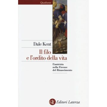 Il filo e l'ordito della vita. L'amicizia nella Firenze del Rinascimento