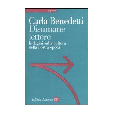 Disumane lettere. Indagini sulla cultura della nostra epoca