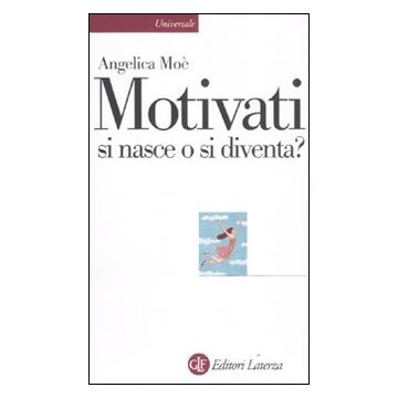 Motivati si nasce o si diventa?