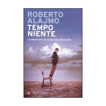 Tempo niente. La breve vita felice di Luca Crescente