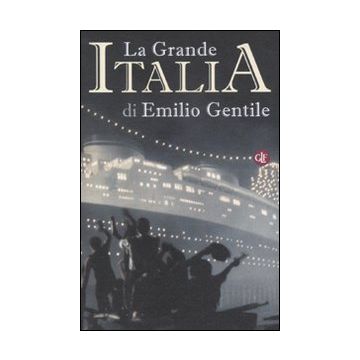 La Grande Italia. Il mito della nazione nel XX secolo