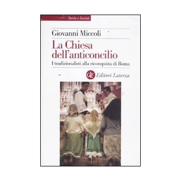 La Chiesa dell'anticoncilio. I tradizionalisti alla riconquista di Roma