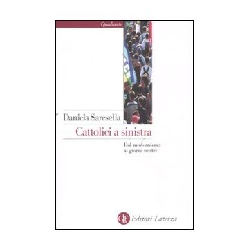 Cattolici a sinistra. Dal modernismo ai giorni nostri