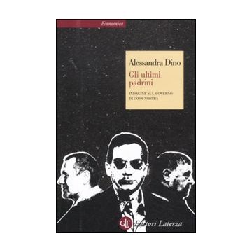 Gli ultimi padrini. Indagine sul governo di Cosa Nostra