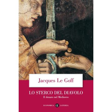 Lo sterco del diavolo. Il denaro nel Medioevo