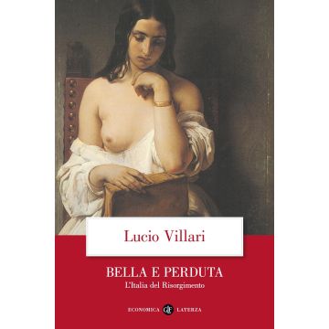Bella e perduta. L'Italia del Risorgimento