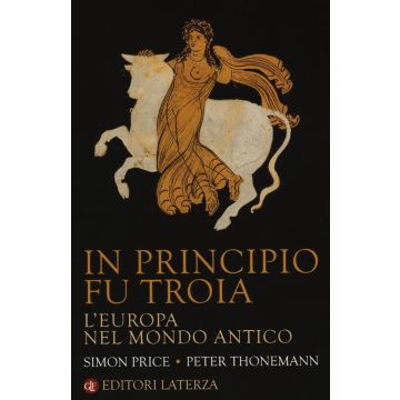 In principio fu Troia. L'Europa nel mondo antico