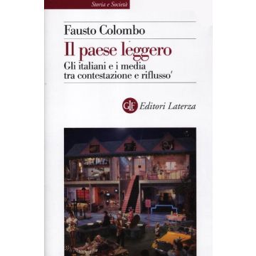 Il paese leggero. Gli italiani e i media tra contestazione e riflusso