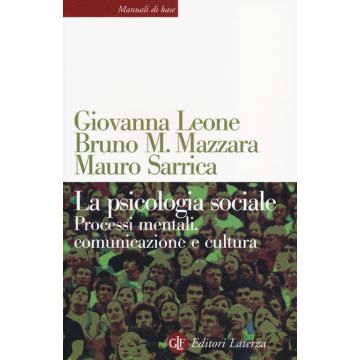 La psicologia sociale. Processi mentali, comunicazione e cultura