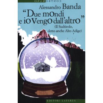 «Due mondi e io vengo dall'altro» (Il Sudtirolo, detto anche Alto Adige)